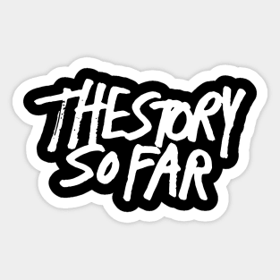 The Story So Far Sticker